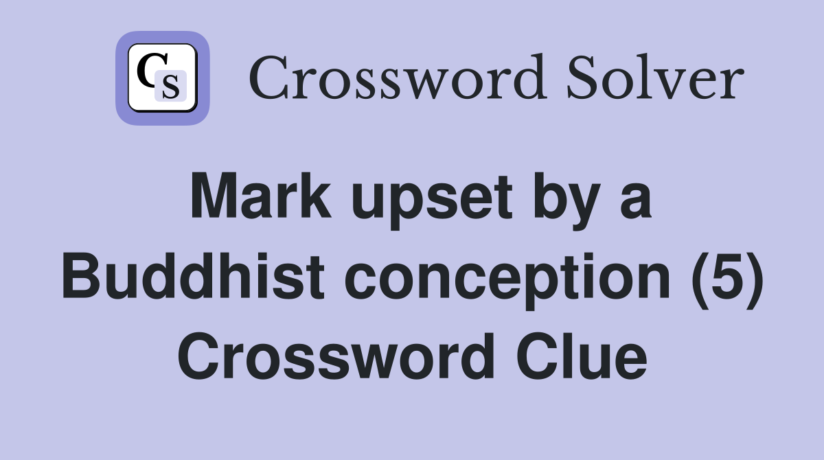 Mark upset by a Buddhist conception (5) Crossword Clue