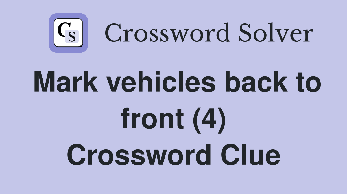 Mark vehicles back to front (4) Crossword Clue