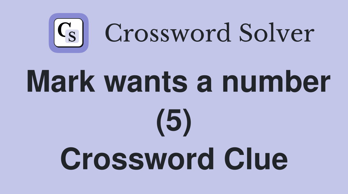 Mark wants a number (5) Crossword Clue