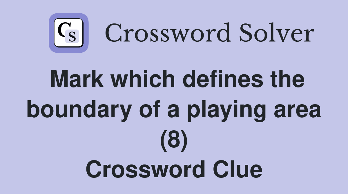 Mark which defines the boundary of a playing area (8) Crossword Clue