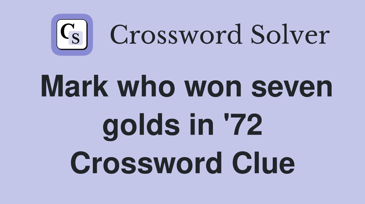 Mark who won seven golds in '72 Crossword Clue