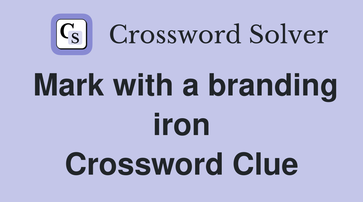 Mark with a branding iron Crossword Clue