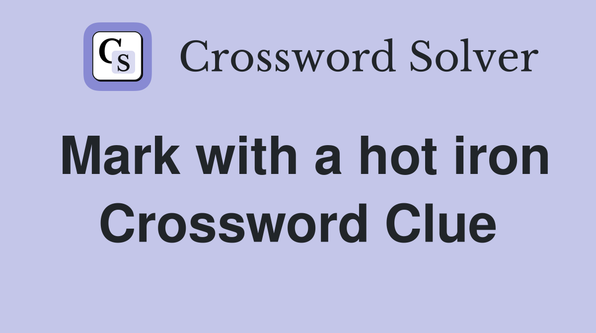 Mark with a hot iron Crossword Clue