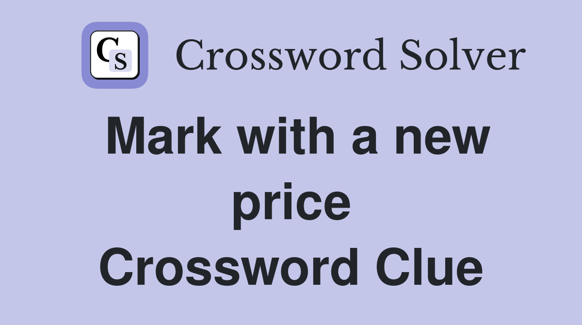 Mark with a new price Crossword Clue