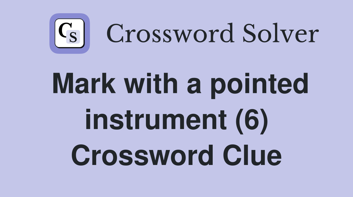 Mark with a pointed instrument (6) Crossword Clue