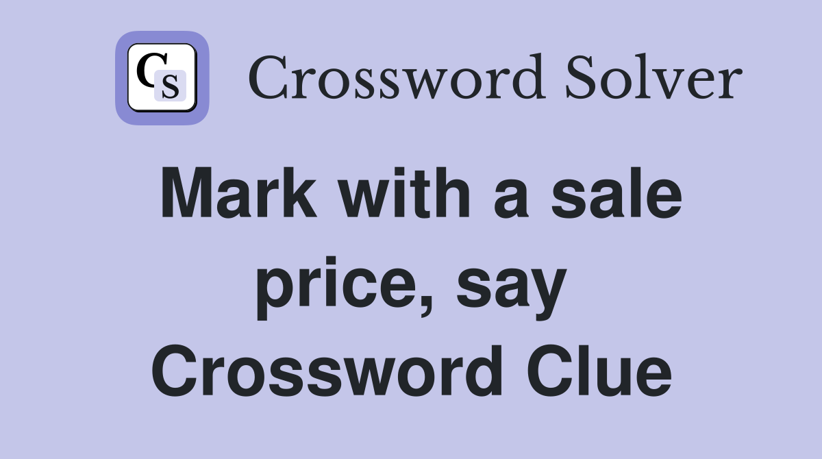 Mark with a sale price, say Crossword Clue