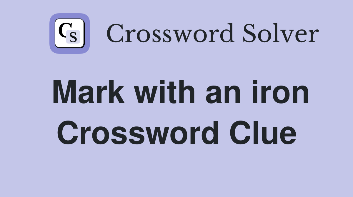 Mark with an iron Crossword Clue