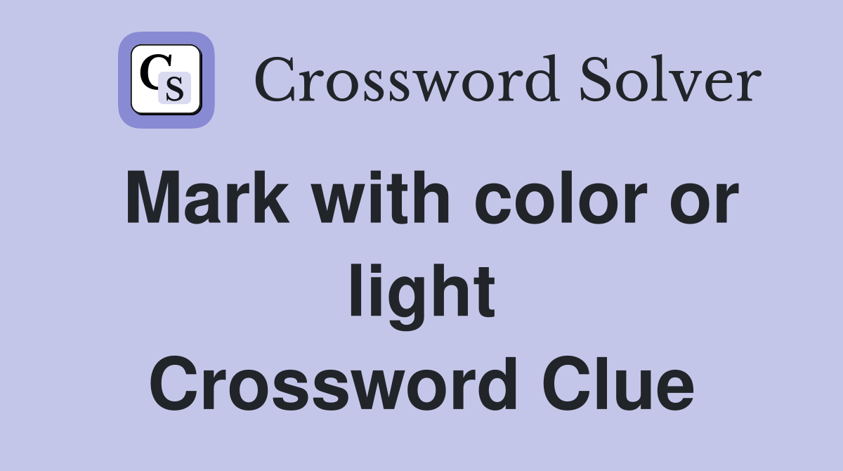 Mark with color or light Crossword Clue