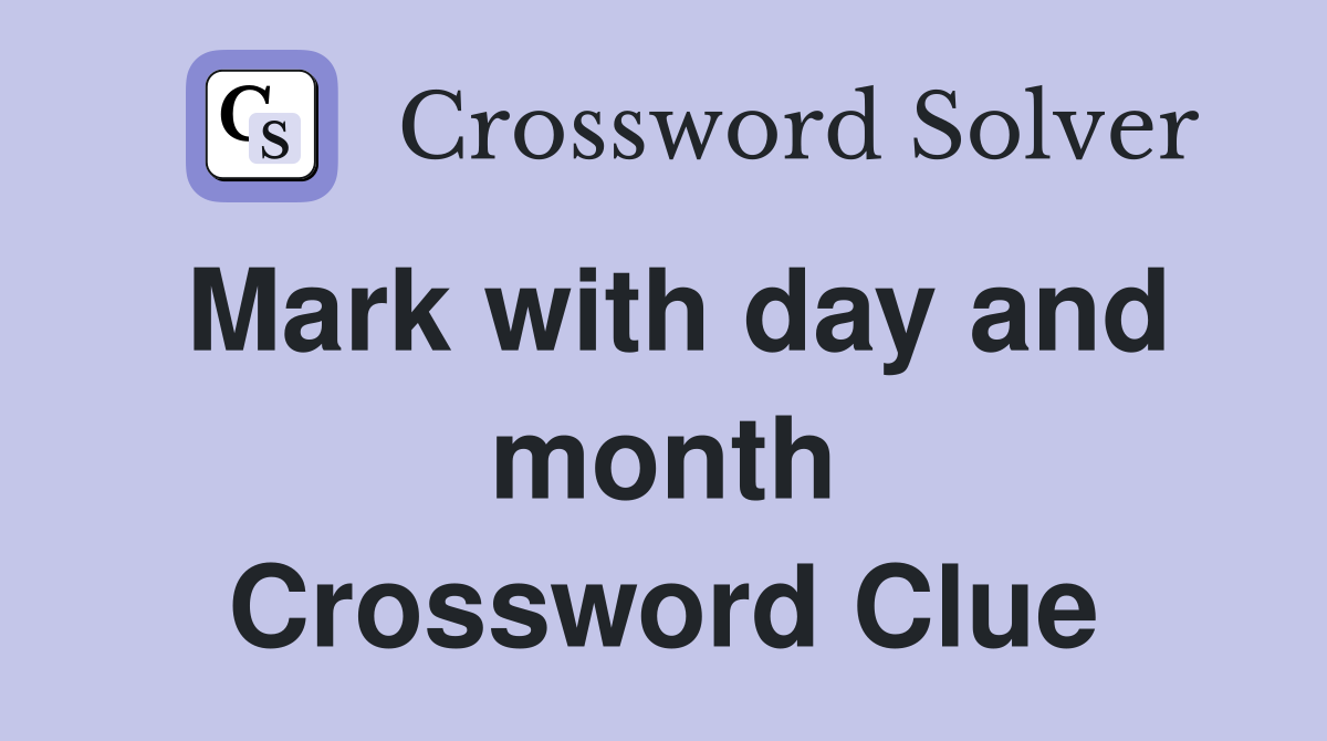 Mark with day and month Crossword Clue