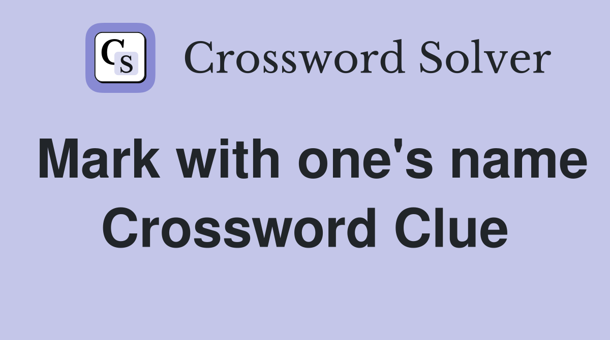 Mark with one's name Crossword Clue