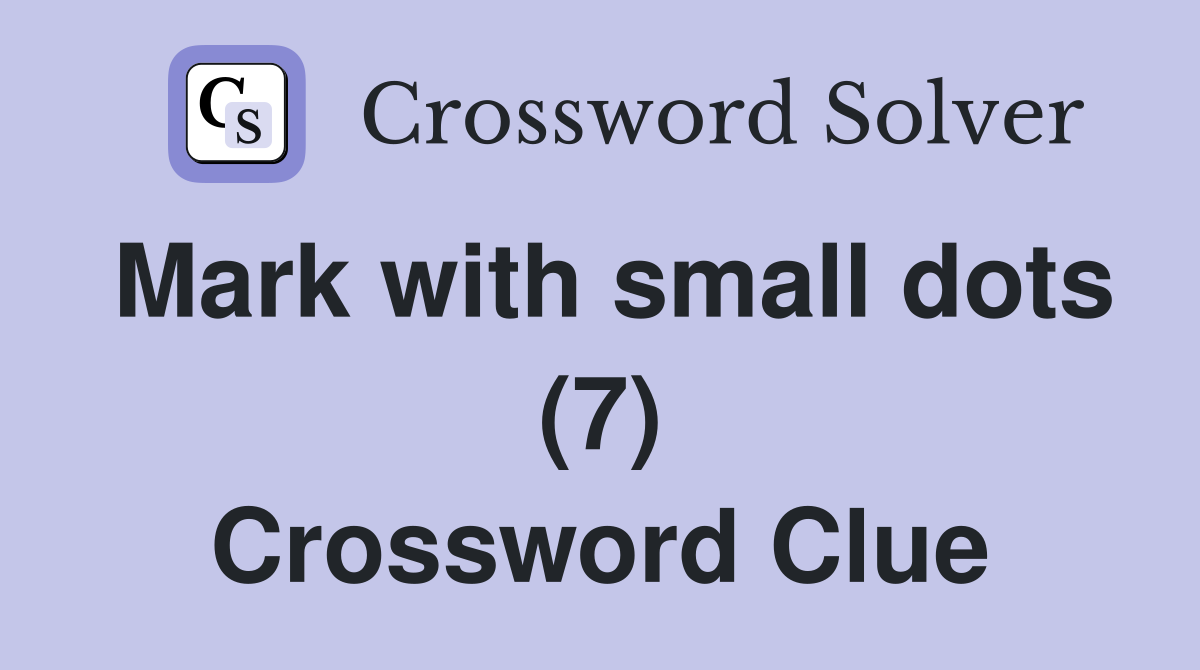 Mark with small dots (7) Crossword Clue