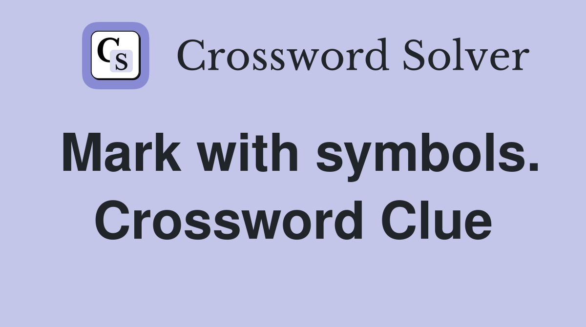 Mark with symbols. Crossword Clue