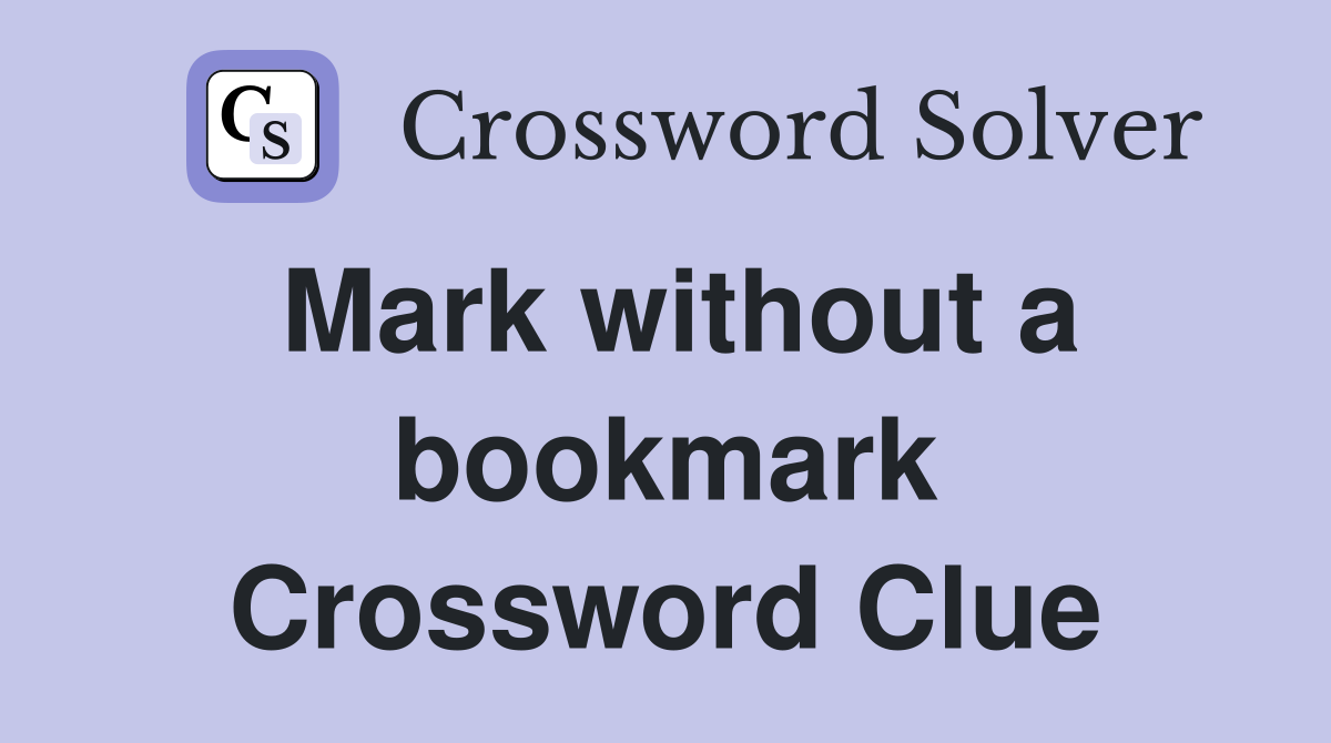 Mark without a bookmark Crossword Clue