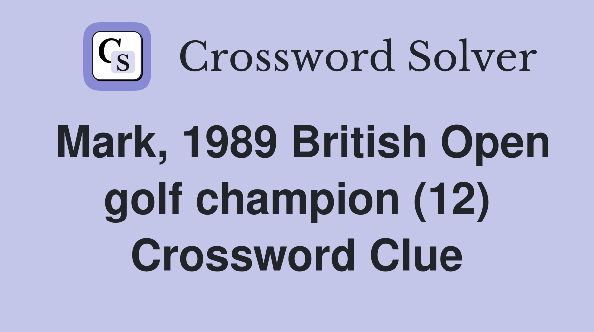 Mark, 1989 British Open golf champion (12) Crossword Clue