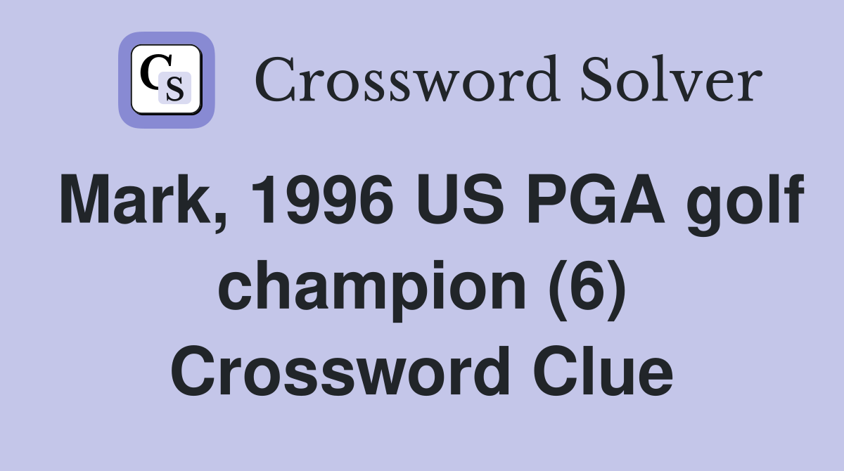 Mark, 1996 US PGA golf champion (6) Crossword Clue