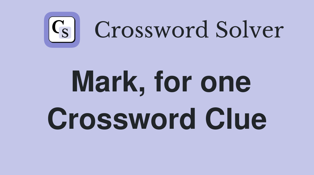 Mark, for one Crossword Clue