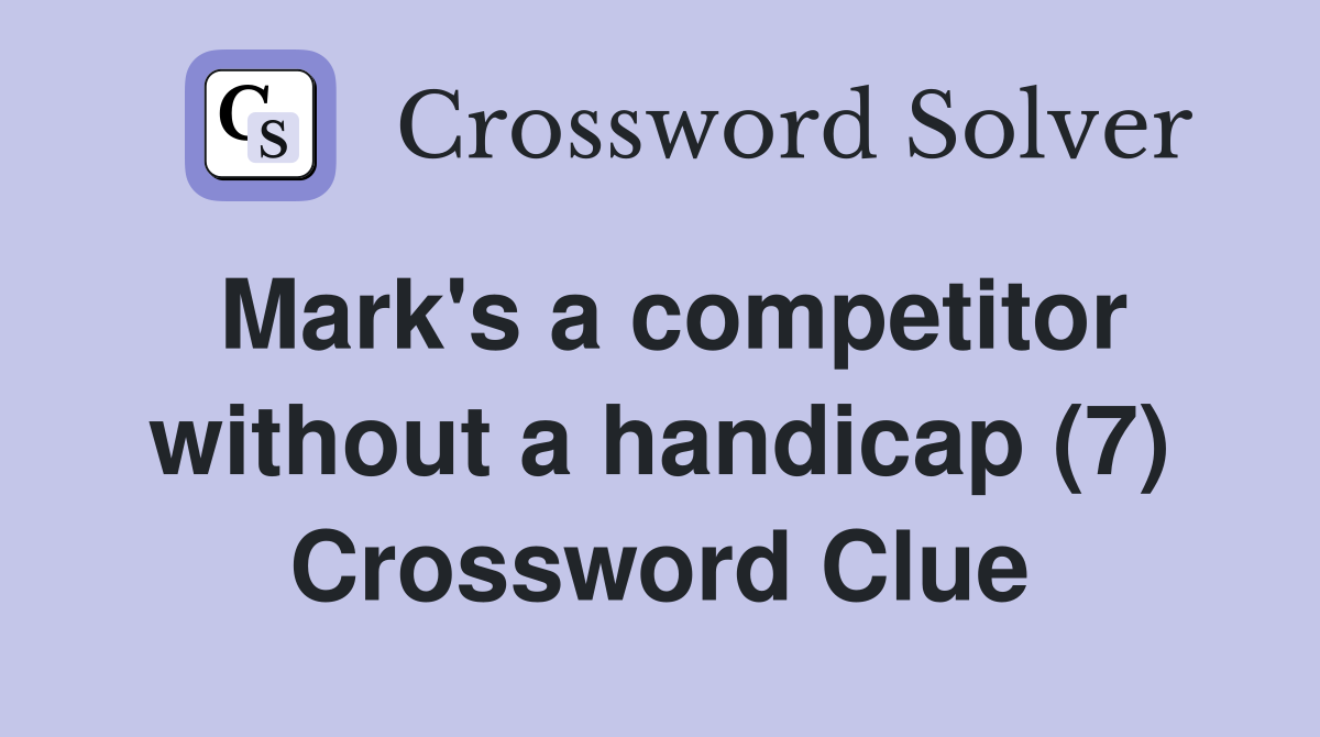 Mark's a competitor without a handicap (7) Crossword Clue