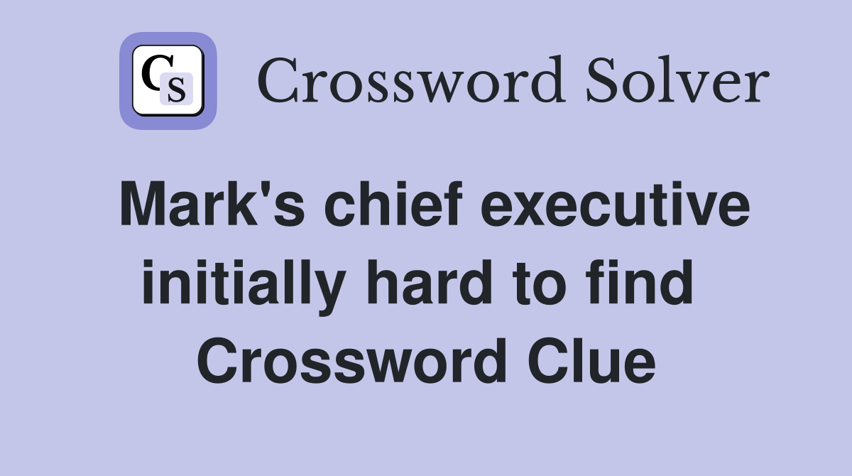 Mark's chief executive initially hard to find  Crossword Clue