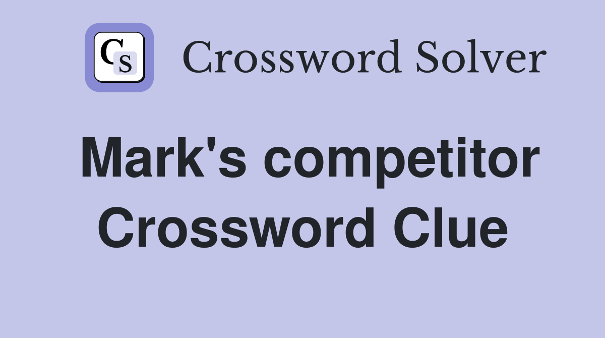 Mark's competitor Crossword Clue