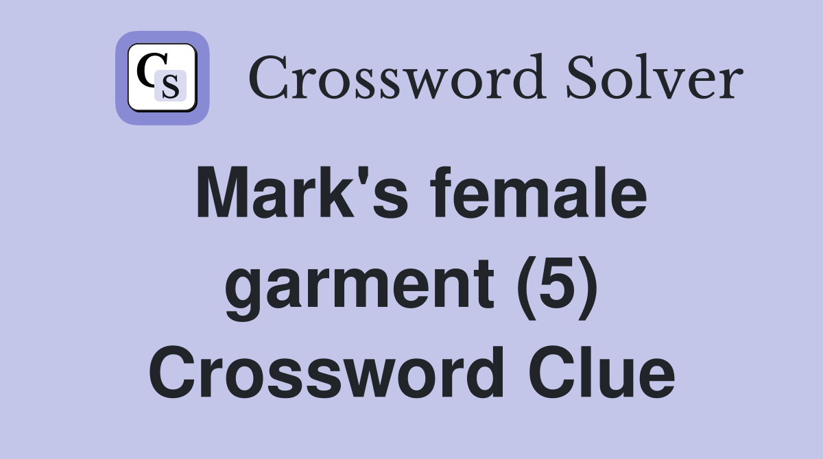 Mark's female garment (5) Crossword Clue