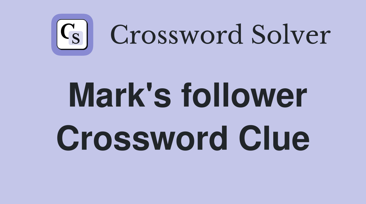 Mark's follower Crossword Clue