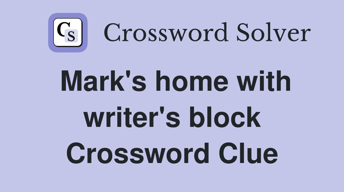Mark's home with writer's block Crossword Clue