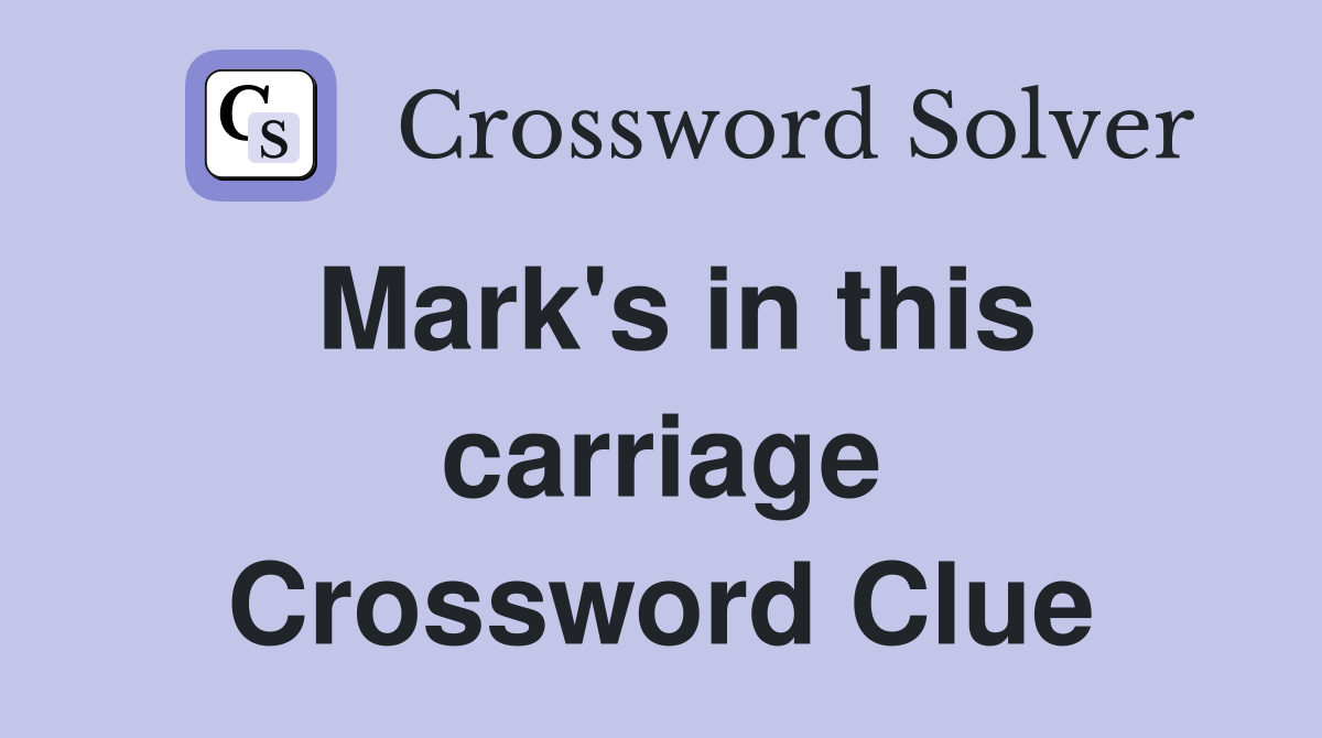 Mark's in this carriage Crossword Clue