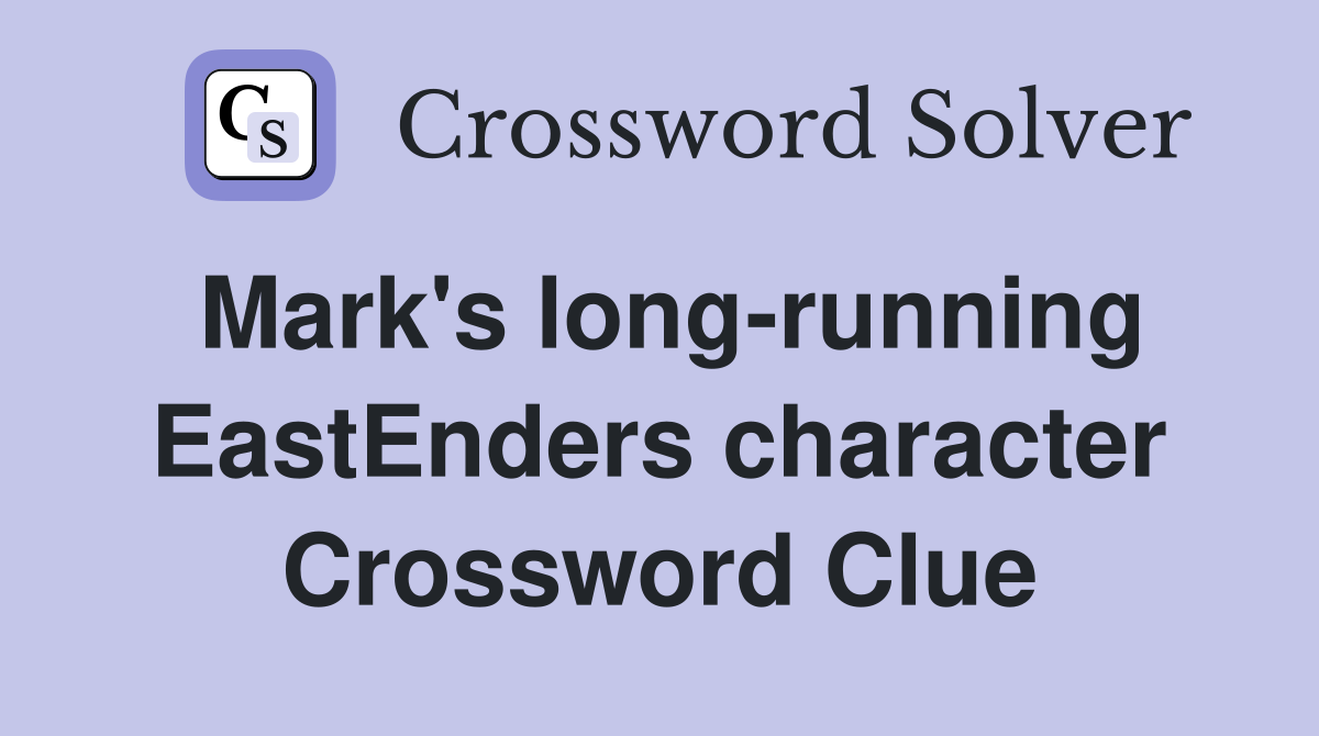 Mark's long-running EastEnders character Crossword Clue