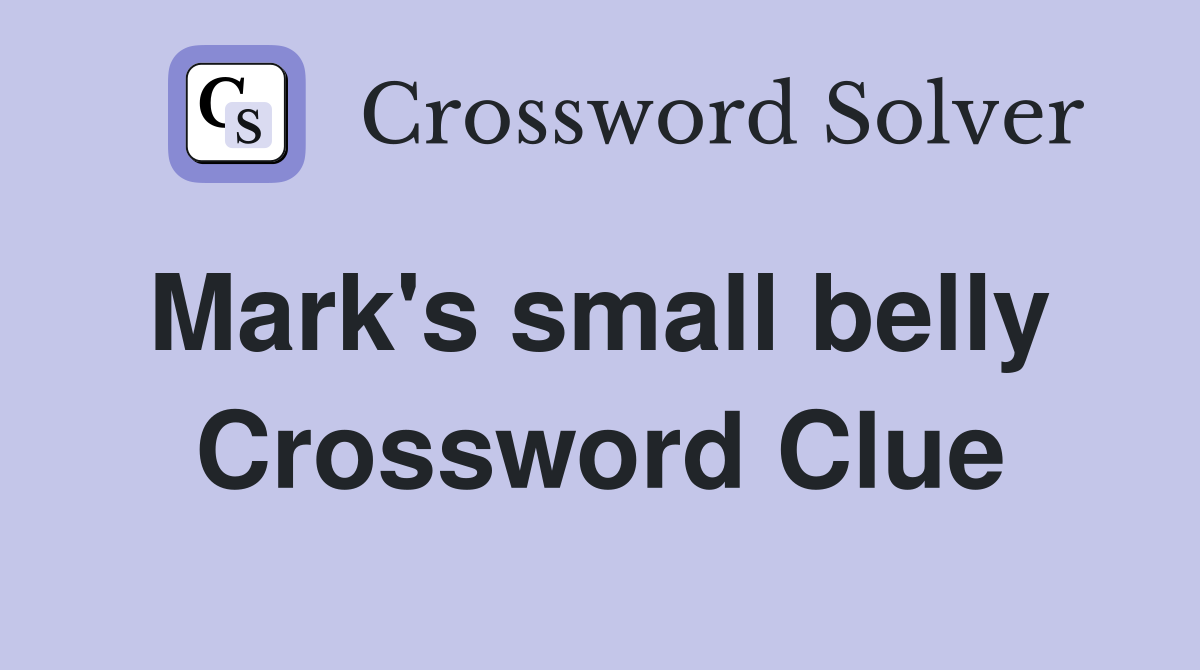 Mark's small belly  Crossword Clue
