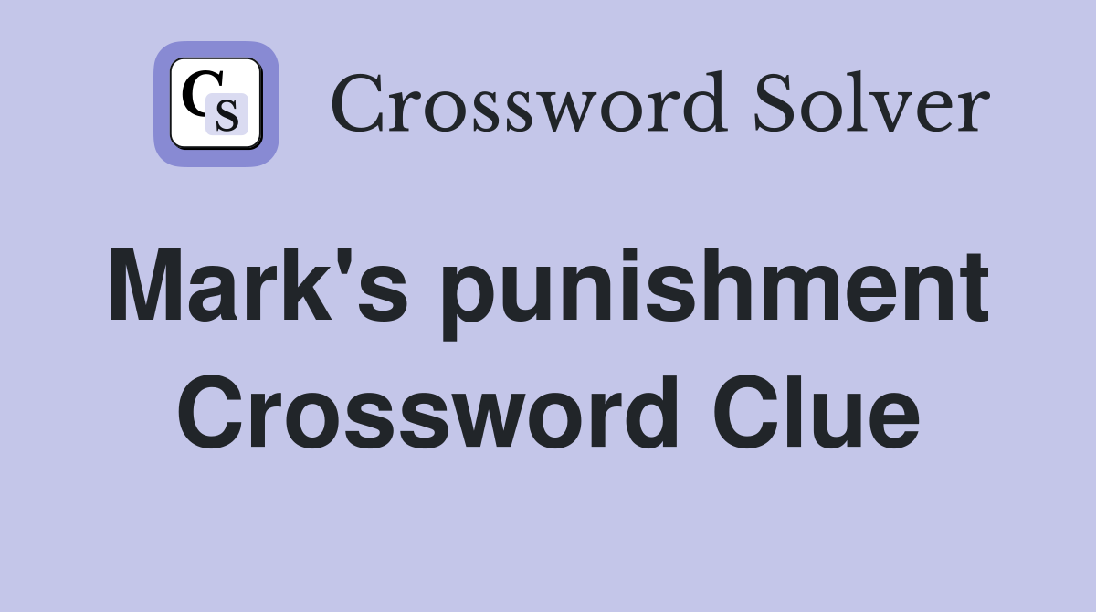 Mark's punishment  Crossword Clue