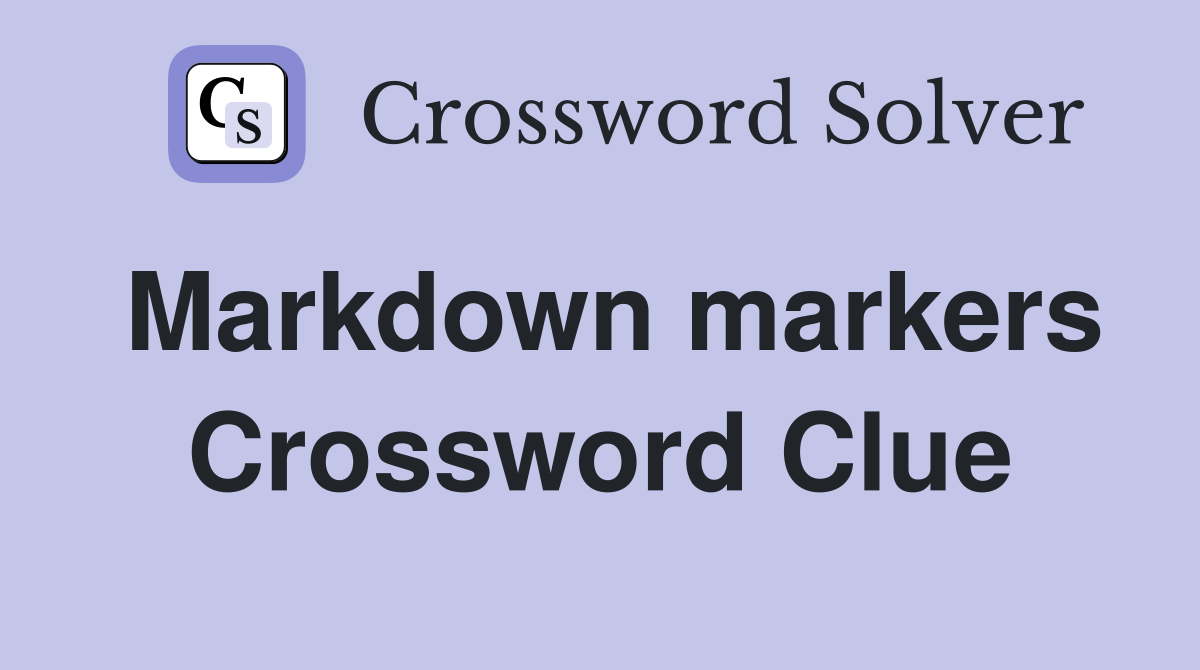 Markdown markers Crossword Clue