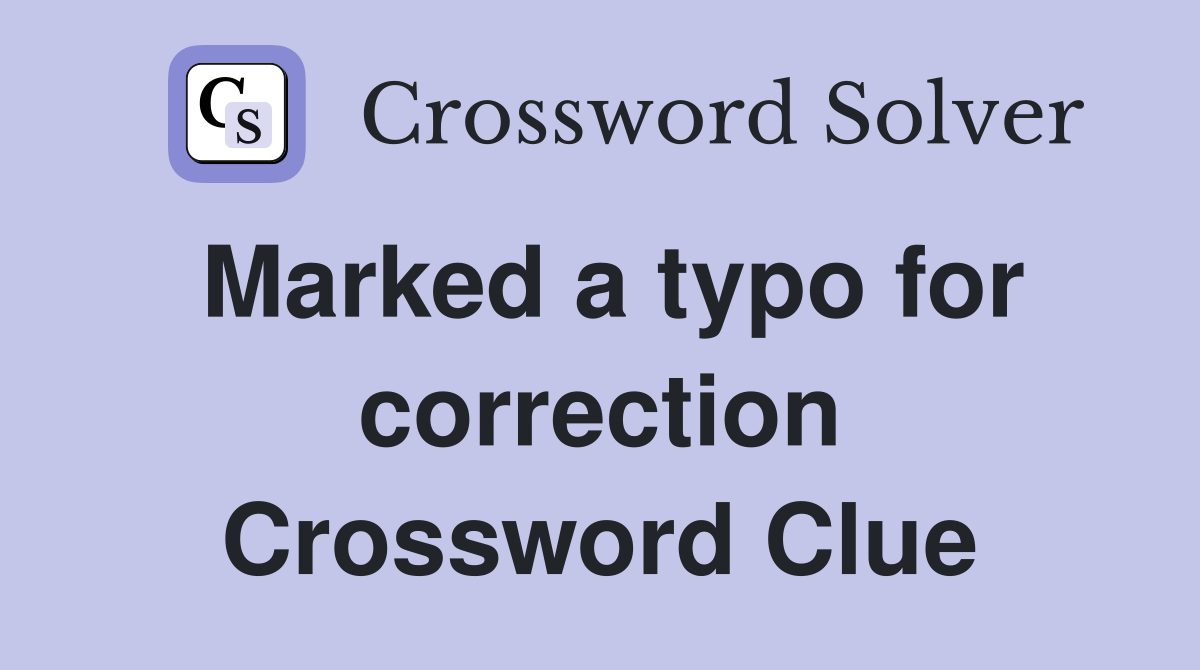 Marked a typo for correction Crossword Clue