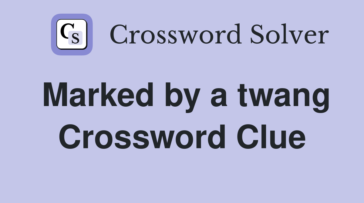 Marked by a twang Crossword Clue