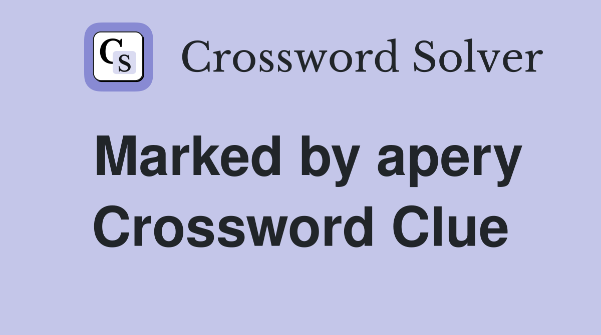 Marked by apery Crossword Clue