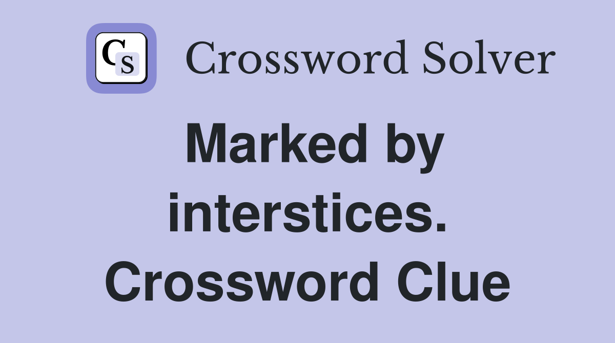 Marked by interstices. Crossword Clue