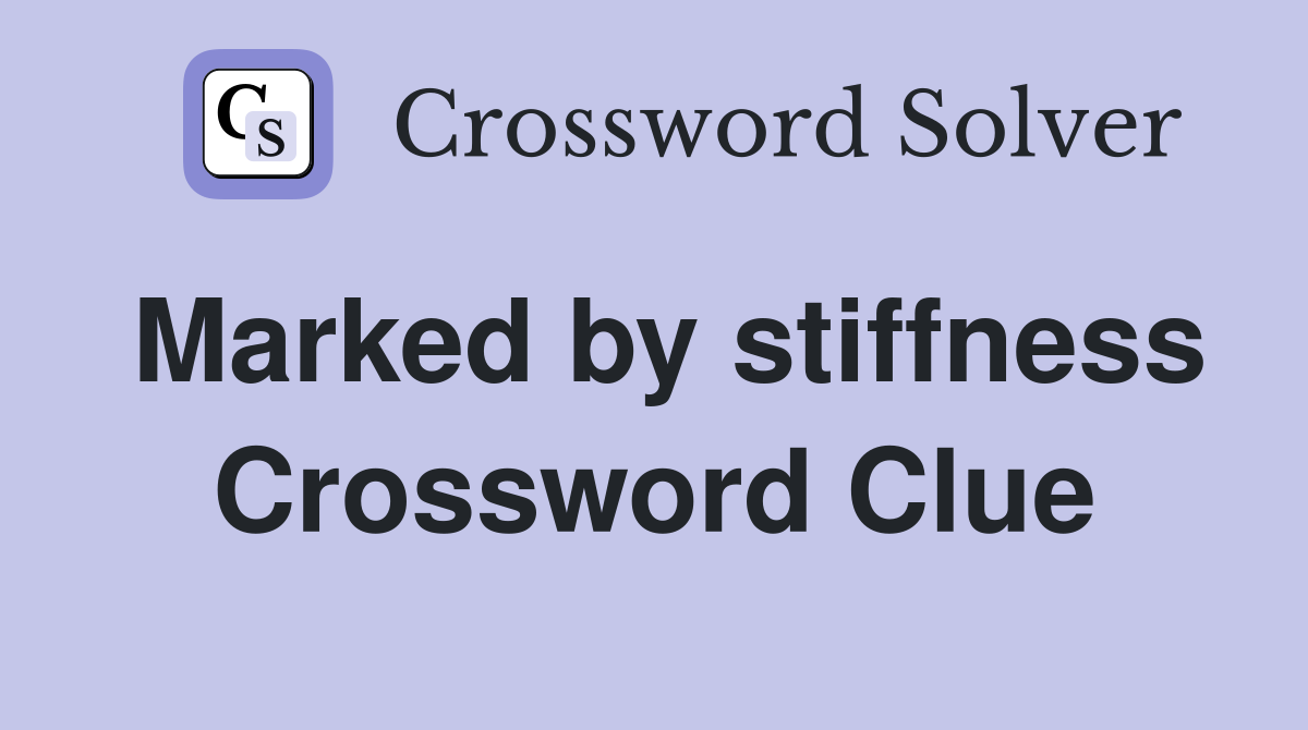 Marked by stiffness Crossword Clue