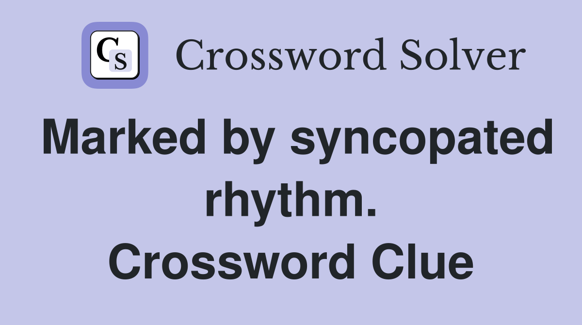 Marked by syncopated rhythm. Crossword Clue