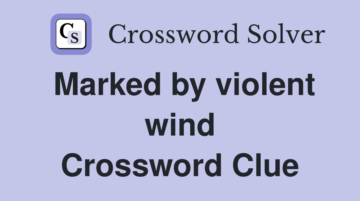 Marked by violent wind Crossword Clue