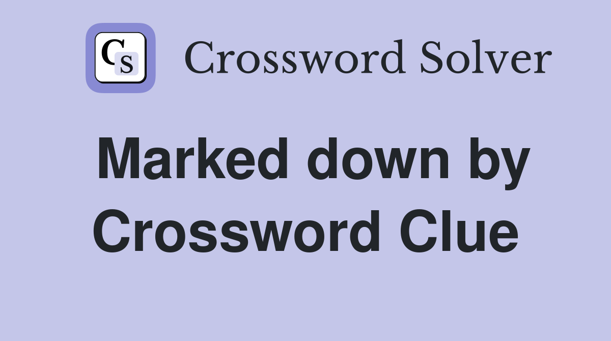 Marked down by Crossword Clue