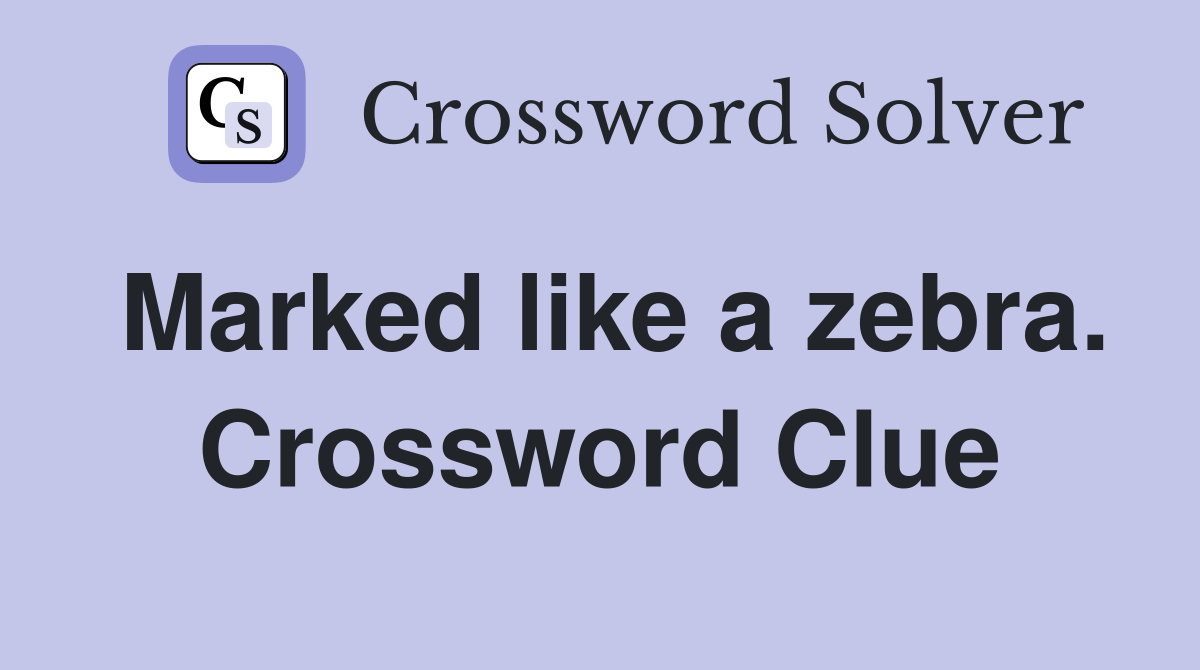 Marked like a zebra. Crossword Clue