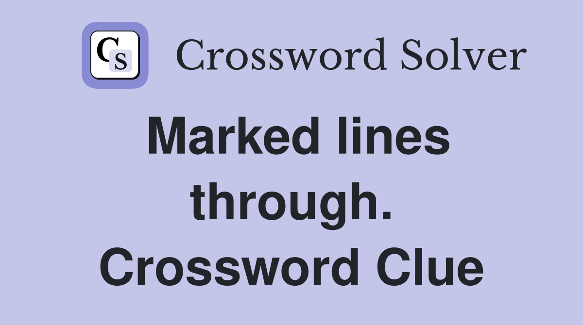 Marked lines through. Crossword Clue