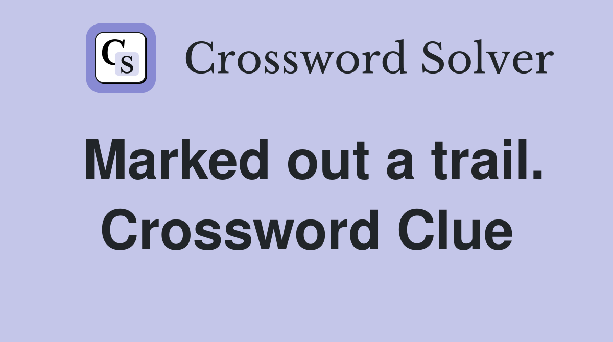 Marked out a trail. Crossword Clue