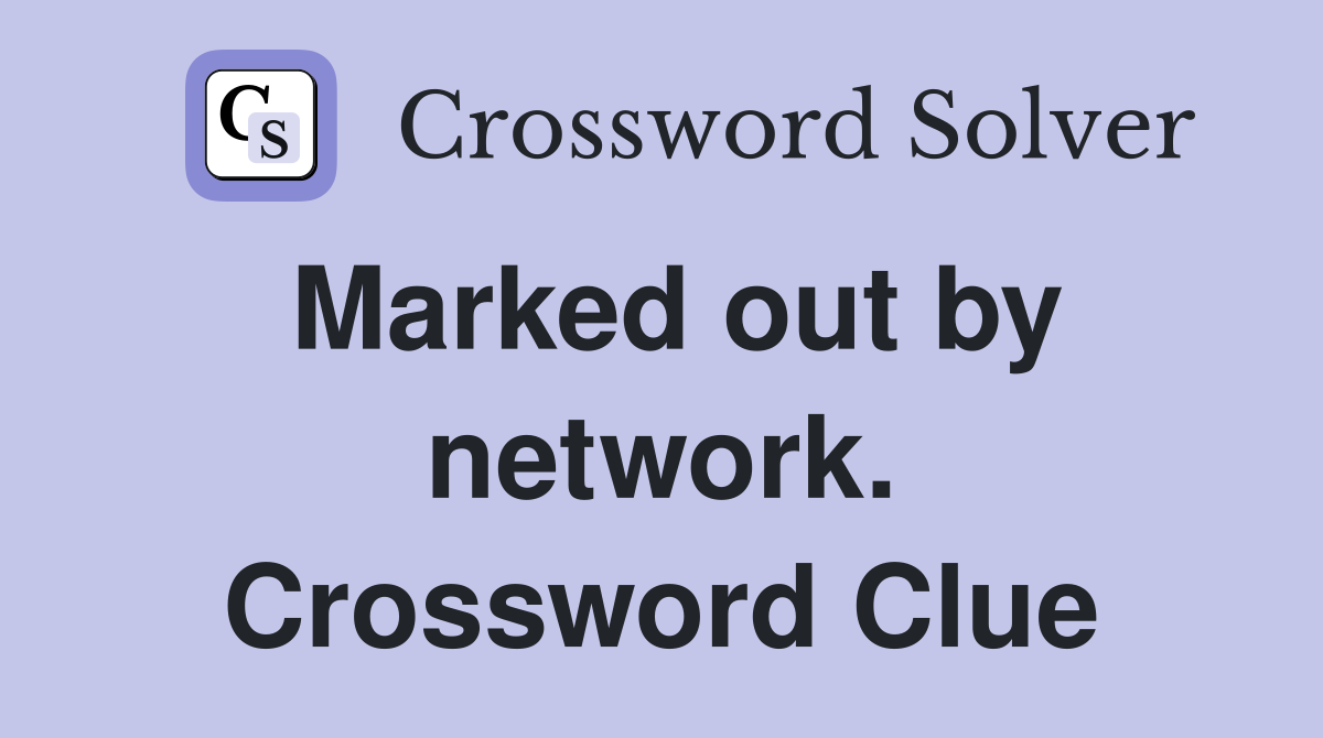 Marked out by network. Crossword Clue