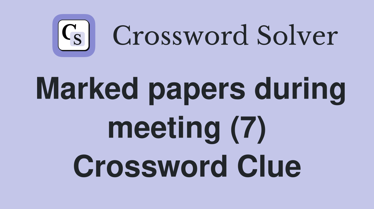 Marked papers during meeting (7) Crossword Clue