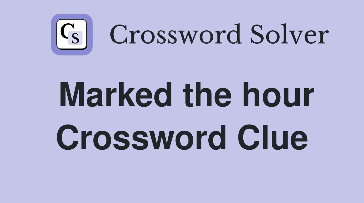 Marked the hour Crossword Clue