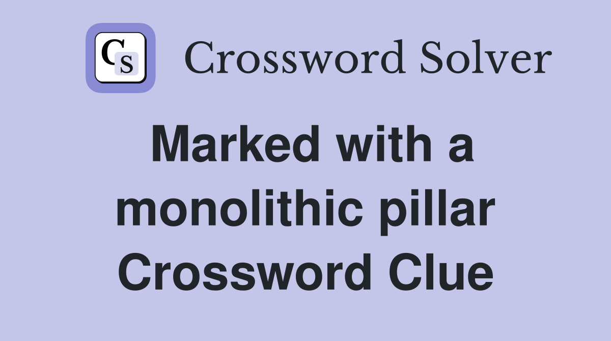 Marked with a monolithic pillar Crossword Clue