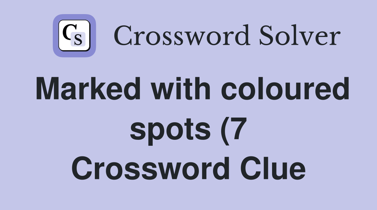 Marked with coloured spots (7) Crossword Clue Answers Crossword Solver Marked with coloured spots (7) Crossword Clue Answers Crossword Solver