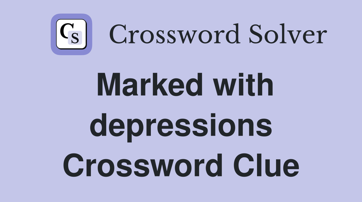 Marked with depressions Crossword Clue