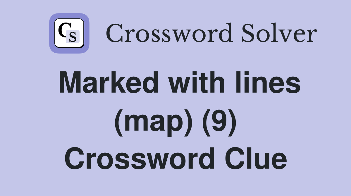 Marked with lines (map) (9) Crossword Clue