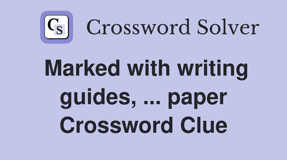 Marked with writing guides, ... paper Crossword Clue
